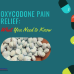Everything You Need to Know About Oxycodone Pain Pills