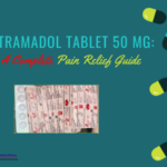 What is Tramadol Tablet 50 Mg Used For: A Complete Guide
