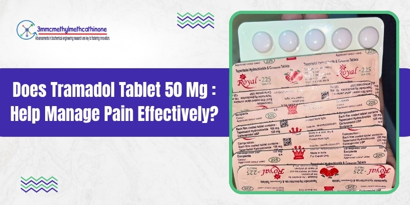 Does Tramadol Tablet 50 Mg Help Manage Pain Effectively